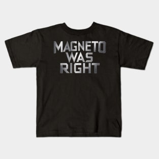 Magneto was right Kids T-Shirt